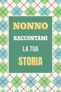 bokomslag Nonno, raccontami la tua storia: Un regalo speciale per scoprire i ricordi e i momenti più cari della tua vita