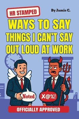 bokomslag HR Stamped Ways to Say Things I Can't Say Out Loud at Work (Officially Approved): Buy This Before Quitting The Job: The Secret Handbook to Office Push