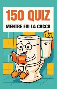 bokomslag 150 Quiz Mentre Fai la Cacca: Cose Divertenti da Fare sul Trono