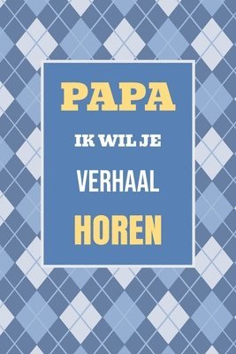 bokomslag Papa, ik wil je verhaal horen: Een bijzonder cadeau om jouw leven en herinneringen te delen