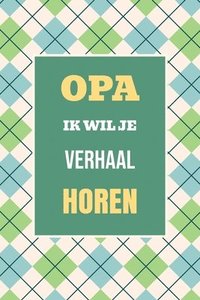 bokomslag Opa, ik wil je verhaal horen: Het perfecte cadeau om jouw geschiedenis en herinneringen vast te leggen