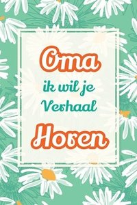 bokomslag Oma, ik wil je verhaal horen: Een waardevol cadeau om jouw verhalen te bewaren voor de toekomst