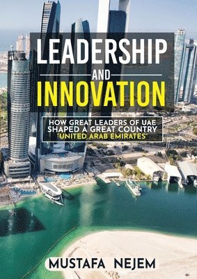 Mustafa Nejem - How Great Leaders of UAE Shaped a Great Country, Häftad