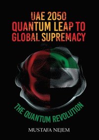 bokomslag UAE 2050, Quantum Leap to Global Supremacy