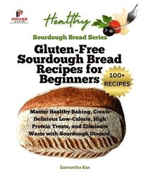 bokomslag Gluten-Free Sourdough Bread Recipes for Beginners