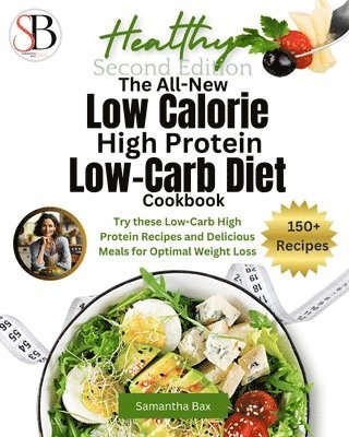 All-New Low Calorie High Protein Low-Carb Diet (Cookbook)