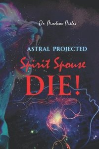 bokomslag Astral Projected Spirit Spouse DIE!