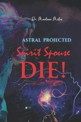 bokomslag Astral Projected Spirit Spouse DIE!