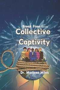 bokomslag Break Free From Collective Captivity