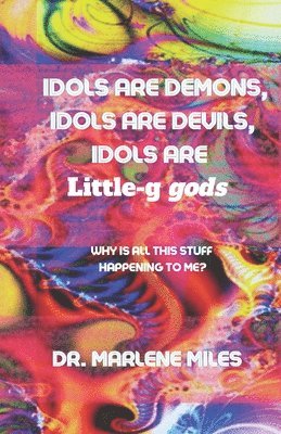 bokomslag Idols Are Demons, Idols Are Devils, Idols Are Little-g gods