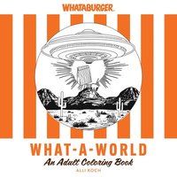 bokomslag What-A-World: A Whataburger Adult Coloring Book Featuring Frameable Wall Art