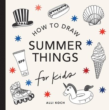 bokomslag Summer Things: How to Draw Books for Kids featuring Beach Fun, Summer Camp, Picnics, and More