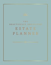 bokomslag The Beautifully Organized Estate Planner: The Ultimate Estate Planning Organizer for End of Life