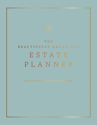 bokomslag The Beautifully Organized Estate Planner: The Ultimate Estate Planning Organizer for End of Life