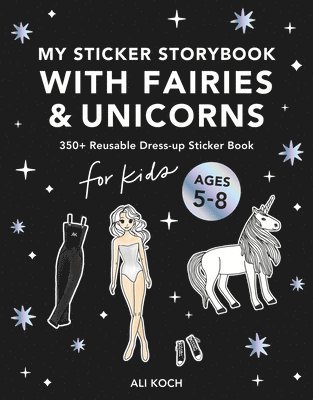 bokomslag My Sticker Storybook: Fairies and Unicorns: 350+ Reusable Dress-Up Sticker Book for Kids Ages 5-8