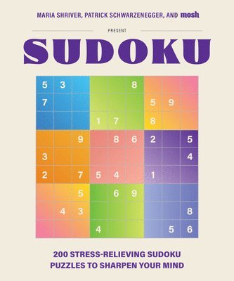 bokomslag 200 Stress-Relieving Sudoku Puzzles to Sharpen Your Mind: Presented by Maria Shriver, Patrick Schwarzenegger, and Mosh