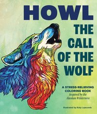 bokomslag Howl: The Call of the Wolf: A Stress-Relieving Adult Coloring Book Inspired by the Alaskan Wilderness