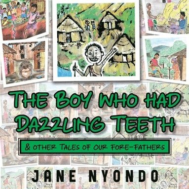 bokomslag Boy Who Had Dazzling Teeth & other Tales of Our Fore-Fathers