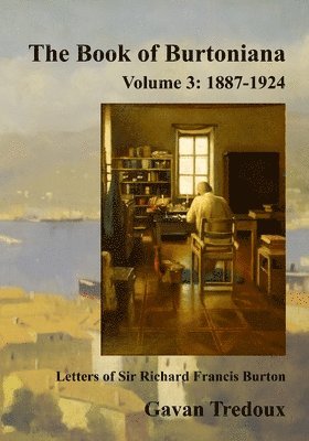 Letters & Memoirs of Sir Richard Francis Burton Volume 3