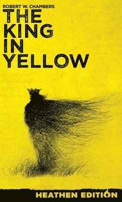 Robert W Chambers, H P Lovecraft, Sheridan Cleland - King in Yellow (Heathen Edition), Inbunden