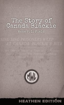 Anne P L Field - Story of Canada Blackie (Heathen Edition), Inbunden