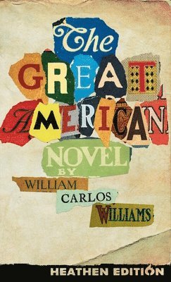 William Carlos Williams - Great American Novel (Heathen Edition), Inbunden