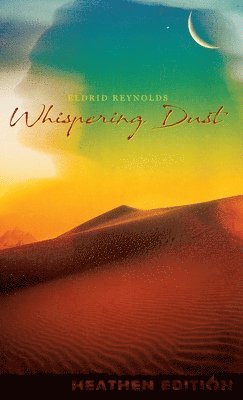Eldrid Reynolds - Whispering Dust (Heathen Edition), Inbunden