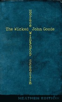 bokomslag Wicked John Goode (Heathen Edition)