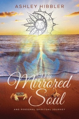 bokomslag My Mirrored Soul and Personal Spiritual Journey