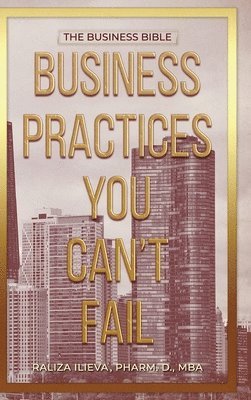 Raliza Ilieva - Business Practices You Can't Fail, Inbunden