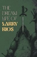 Dream Life of Larry Rios
