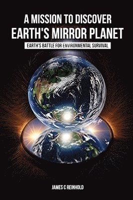 James C Reinhold - Mission to Discover Earth's Mirror Planet, Häftad. Tillgänglighet: Lägg i varukorg