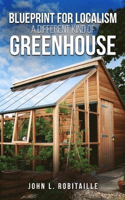 bokomslag Blueprint for Localism - Different Kind of Greenhouse