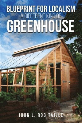 bokomslag Blueprint for Localism - Different Kind of Greenhouse