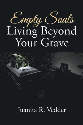 Empty Souls Living Beyond Your Grave 1