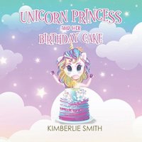 bokomslag Unicorn Princess and Her Birthday Cake