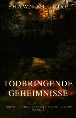 Todbringende Geheimnisse: Whispering Pines - Das Flüstern der Kiefern Band 5