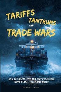 bokomslag Tariffs, Tantrums and Trade Wars