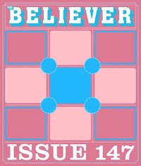 bokomslag The Believer Issue 147: Fall 2024