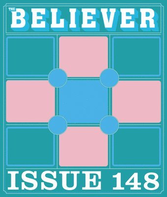 The Believer Issue 148: Winter 2024/2025 1