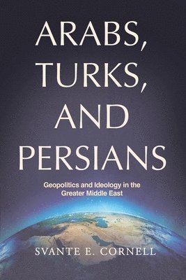 Svante E Cornell - Arabs, Turks, and Persians, Häftad