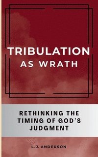 bokomslag Tribulation as Wrath