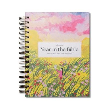 bokomslag A Beautiful Year in the Bible: The 52-Week Bible Study for Women (Sb)