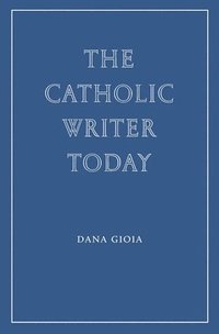 bokomslag The Catholic Writer Today