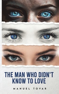 Man Who Didn't Know To Love