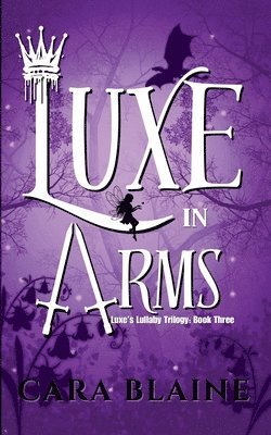 bokomslag Luxe in Arms: Luxe's Lullaby Trilogy: Book Three