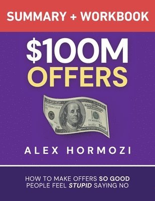 Alex Hormozi - $100M Offers Summary and Workbook, Häftad
