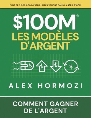 Alexander Hormozi - $100M Les Modèles d'Argent, Häftad