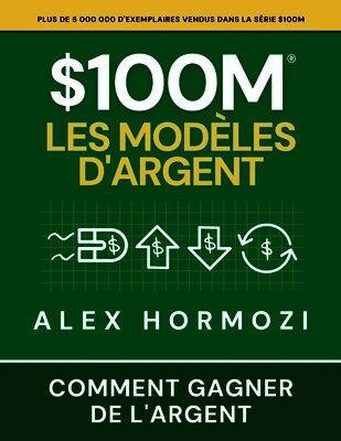 Alexander Hormozi - $100M Les Modèles d'Argent, Häftad