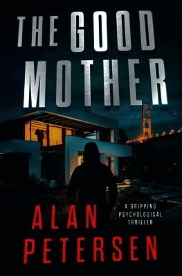 The Good Mother: A Gripping Psychological Thriller